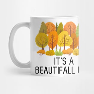 It's a beautifall day! A beautiful fall day design Mug